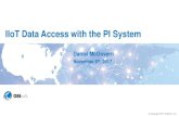 IIoT Data Access with the PI System - OSIsoft · • Azure Event Hubs, IoT Hub • Apache Kafka • SAP SDS (Available) Planned (2018) ... Leveraging the PI System and Cortana Intelligence