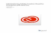 Administering Adobe Creative Cloud for Enterprise with Jamf Pro · 2019-03-01 · To administer Adobe Creative Cloud for Enterprise using the instructions in this guide, you need: