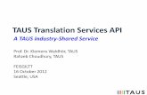 TAUS Translation Services API - Heartsome Europe …...2012/10/15  · Interoperability themes at TAUS Events in 2011 User Conference, Santa Clara, Oct Hundred decision makers from