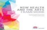NSW HEALTH AND THE ARTS FRAMEWORK · The NSW Health and The Arts Framework is an important step in ensuring we both encourage innovation in NSW, and ... informed by a range of guiding