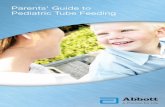 Parents’ Guide to Pediatric Tube Feeding know that tube feeding brings major life changes to your entire family. But you’re not alone. We hope you find this guide a useful, practical