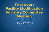 Trial Court Facility Modification Advisory Committee Meeting · 2019-05-17 · Trial Court Facility Modification Advisory Committee Chair • Trial Court Facility Modification Advisory