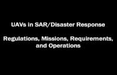 UAVs in SAR/Disaster Response Regulations, Missions ......‣ Data processing likely requires more computational power than is available in the GIS unit (if there is a GIS unit) Requirement