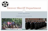 Denver Sheriff Department · About the Denver Sheriff Department The Denver Sheriff Department is the third largest criminal justice agency in the State of Colorado , following the