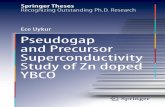 Springer Theses Recognizing Outstanding Ph.D. Research Ece …€¦ · Pseudogap and Precursor Superconductivity Study of Zn doped YBCO Ece Uykur. Springer Theses Recognizing Outstanding
