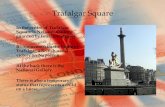 Trafalgar Squaresosinglese.eu/wp-content/uploads/2012/07/LONDON.pdf · Trafalgar Square In the centre of Trafalgar Square is Nelson’s Column, guarded by four lion statues. It commemorates