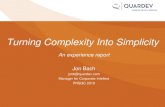 Turning Complexity Into Simplicity - PNSQC · Theme Complex: “Hard to separate, analyze or solve. Hard: “Needing much effort or skill to accomplish, deal with, or understand.