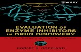 Evaluation of Enzyme Inhibitors in Drug · Evaluation of enzyme inhibitors in drug discovery : a guide for medicinal chemists and pharmacologists / Robert A. Copeland. p. cm. Includes