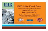 IPPS 2014 Final Rule2014 IPPS: 2 Midnight Rule. CMS states in 2014 IPPS: •“ Our previous guidance . also . provided for a 24-hour benchmark, instructing physicians that, in general,