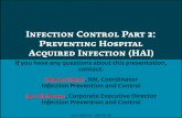 Infection Control Part 2: Preventing Hospital …2013/10/28  · Infection Control Part 2: Preventing Hospital Acquired Infection (HAI) If you have any questions about this presentation,