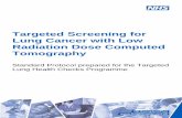 Targeted Screening for Lung Cancer with Low Radiation Dose ... · 1.1 Targeted Screening for Lung Cancer Standard Protocol 1.1.1 The purpose of this standard protocol is to ensure