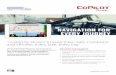 NAVIGATION FOR EVERY JOURNEY - copilottruck.com · NAVIGATION FOR EVERY JOURNEY Trusted by Drivers to keep them Safe, Compliant and Efficient, Every Mile, Every Day Achieve fleet-wide
