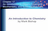 An Introduction to ChemistryAn Introduction to Organic Chemistry, Biochemistry, and Synthetic Polymers An Introduction to Chemistry by Mark Bishop Chapter Map Organic Chemistry •