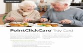 Tray Card · 2020-05-25 · Tray Card. One Centralized Location for Resident Nutritional Profiles The PointClickCare Tray Card provides one centralized location that stores resident