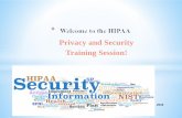 Privacy and Security Training Session! · The Breach Notification Rule 8. Release of Information (ROI) 9. HIPAA Security Rule 10. ... know” basis. * ... protects PHI through HIPAA