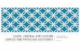 CASPA: CENTRAL APPLICATION Navigating the SERVICE FOR ... · SERVICE FOR PHYSICIAN ASSISTANTS Navigating the Beast that is CASPA Natasha Alciso. GETTING AHEAD: PREPARING FOR CASPA