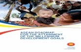 ASEAN ROADMAP FOR THE ATTAINMENT OF THE MILLENNIUM ... · ASEAN Roadmap for the Attainment of the Millennium Development Goals Jakarta: ASEAN Secretariat, December 2012 362.58 1.