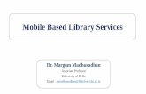 Mobile Based Library Serviceslibrary.iitd.ac.in/arpit/Week 15- Module 1- Mobile... · Library Apps and not to use web browser. WhatsApp Quick Response Mobile Based Library ServicesCodes.