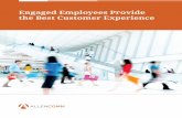 Engaged Employees Provide the Best Customer nmgprod.s3. ... Engaged Employees rovide the Best Customer Experience 5 It is clear that engaged employees are essential to the customer