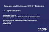 Biologics and Subsequent Entry Biologics: HTA perspectives · CHANDER SEHGAL DIRECTOR, CDR AND OPTIMAL USE OF DRUGS, CADTH. IHE SYMPOSIUM ON BIOLOGICS AND BIOSIMILARS. MAY 29, 2014.