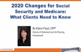 2020 Changes for Social Security and Medicare: What ... Webinar.pdf2020 Changes for Social Security and Medicare: What Clients Need to Know By Elaine Floyd, CFP ... Follow up with
