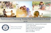 Retirement Planning Today for Tomorrow’s Future · Retirement Planning Today for Tomorrow’s Future 2019 Presented by: Jessica Srinivasan. Claim Specialist . Social Security Administration.