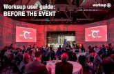 Worksup user guide: BEFORE THE EVENT · Add new event, think of a name for your event and create an ID which the participants can use to ﬁnd the event. Do not change the ID after