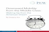 Waking Up from the American Dream - The Pew Charitable Trusts · DownwarD Mobility froM the MiDDle Class: waking Up froM the aMeriCan DreaM 1 Executive Summary The idea that children