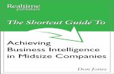 Achieving Business Intelligence in Midsize CompaniesThe Shortcut Guide to Achieving Business Intelligence in Midsize Companies Don Jones 41 Chapter 3: Debunking the Top ‐Three Myths