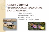 Nature Counts 2 - Hamilton Conservation Authority · Nature Counts 2 Assessing Natural Areas in the City of Hamilton Public Open House November 28th, 2012 ... (called Nature Counts)