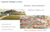 Atlantis, what Atlantis? - Amazon S3€¦ · Atlantis, what Atlantis? Ray Rivers (Physics, IC) Collaboration with Carl Knappett (Art, Toronto) Tim Evans (Physics, IC) Myths and Maths,