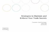 Strategies to Maintain and Enforce Your Trade Secrets · Strategies to Maintain and Enforce Your Trade Secrets . Presenters: David Enzminger, Sheryl Falk John Keville ... confidentiality