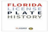 Florida License Plate History - Florida Department of ... 1917, the Florida Legislature created the Sunshine State’s first uniform statewide annual license plate. Florida was the