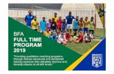 FULL TIME PROGRAM 2019 - Brazilian Football Academy...BFA FULL TIME PROGRAM 2019 “Providing qualitative coaching programs, through intense structured and disciplined training sessions