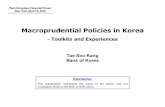 Macroprudential Policies in KoreaMacroprudential Policies in Korea - Toolkits and Experiences Tae Soo Kang Bank of Korea Disclaimer This presentation represents the views of the author