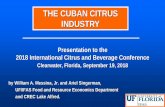 THE CUBAN CITRUS INDUSTRY War (> 4 years) •U.S. tried to exert its influence in Cuba. •Early 1900s the Cuban Land and Steamship Company began promoting land sales in Cuba for the