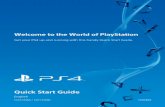 Welcome to the World of PlayStation...Quick Start Guide English Welcome to the World of PlayStation Get your PS4 up and running with this handy Quick Start Guide. CUH-1216A / CUH-1216B