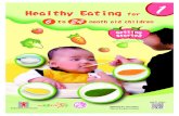 Healthy Eating for · Iron rich first foods Offer your baby foods rich in iron, such as egg, dark green leafy vegetables, livers, tofu, lentils and fish. These foods can be pureed