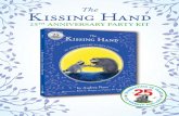 The Kissing Hand - tanglewoodbooks.com · THE KISSING HAND by Audrey Penn has become the classic book used for kids starting school and is also popular for Valentine’s Day and Mother’s