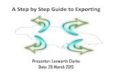 A Step by Step Guide to Exporting - dobusinessjamaica.com OF... · A Step by Step Guide to Exporting . Presenter: Lenworth Clarke . Date: 26 March 2015 . Bureau of Standards Jamaica