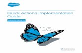Quick Actions Implementation Guide · 2016-05-12 · In Salesforce Classic, actions appear in the Chatter publisher. In Lightning Experience , actions appear in different areas of
