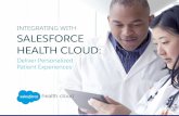 INTEGRATING WITH SALESFORCE HEALTH CLOUD · 2018-01-10 · Integrating with Salesforce Health Cloud 5 / 2 Getting Started with Integration At the center of the shifting healthcare