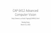 CAP 6412 Advanced Computer Vision - CS Departmentbgong/CAP6412/lec17.pdf · Next week: DAG-CNN & Transferability Tuesday (03/22) NiladriBasuBal [DAG-CNN]Yang, Songfan, and Deva Ramanan."Multi-scale