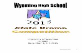 University of Wyoming Laramie December 3, 4, 5 2015€¦ · State Drama 2015 5 WYOMING HIGH SCHOOL ACTIVITIES ASSOCIATION 6571 EAST ND2 STREET CASPER, WY 82609 (307) 577-0614 (Phone)