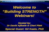 Welcome to “Building STRENGTH” Webinars!media.buildingstrengthwebinars.com.s3.amazonaws.com/... · 1. Contribute to the webinar goals of providing you with information that will