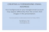 Creating a Forwarding Email Address › home › wp-content › uploads › emailForwarding.pdfCREATING A FORWARDING EMAIL ADDRESS Your background on your Google email account may