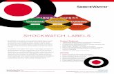 SHOCKWATCH LABELS - Hanwell · 2018-07-11 · detect and record impact and mishandling of fragile, sensitive, or calibrated products during transportation. Thousands of the best-known