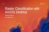Raster Classification with ArcGIS Desktop€¦ · -Classification is based on user provided training samples that are representative of the different land use/land cover classes-Training