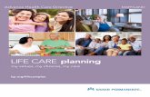 LIFE CARE planning - Kaiser Permanente...CPR can save lives. It is not as useful as most people think. CPR works best if done quickly, within a few minutes, on a healthy adult. When