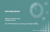 CS 273P Machine Learning and Data Mining SPRING 2019 PROF ...xhx/courses/CS273P/01-intro-273p.pdf · CS 273P Machine Learning and Data Mining Slides courtesy of Alex Ihler. Machine